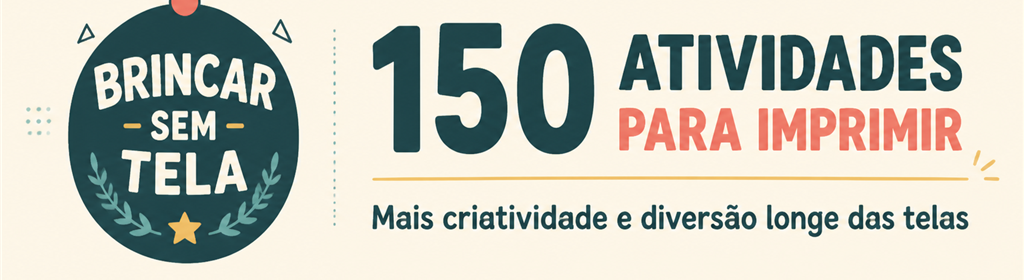Kit Brincar Sem Tela — 150 atividades para imprimir